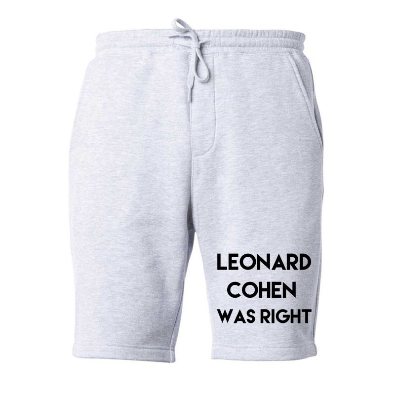 Leonard Cohen Was Right Fleece Short | Artistshot