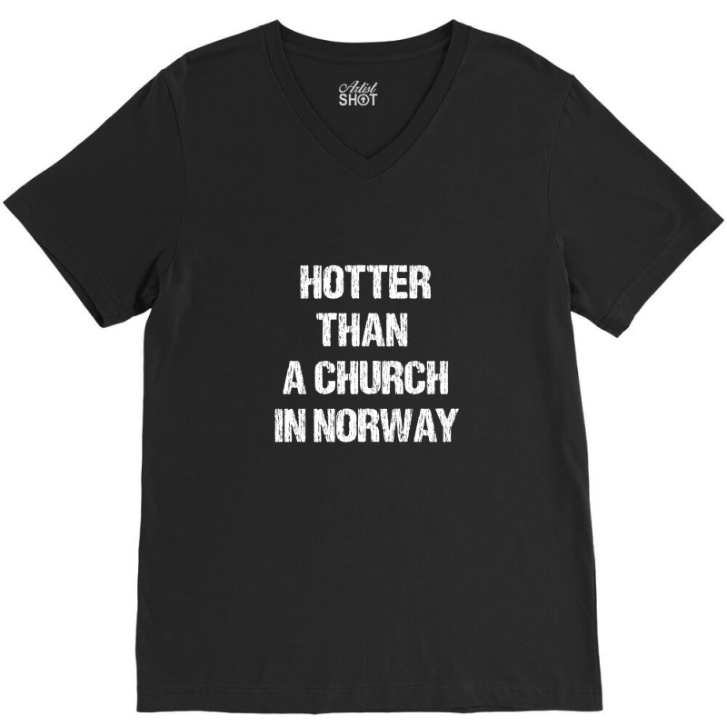 Hotter Than A Church In Norway Black Metal Funny Metalhead V-Neck Tee by HeatherLax | Artistshot