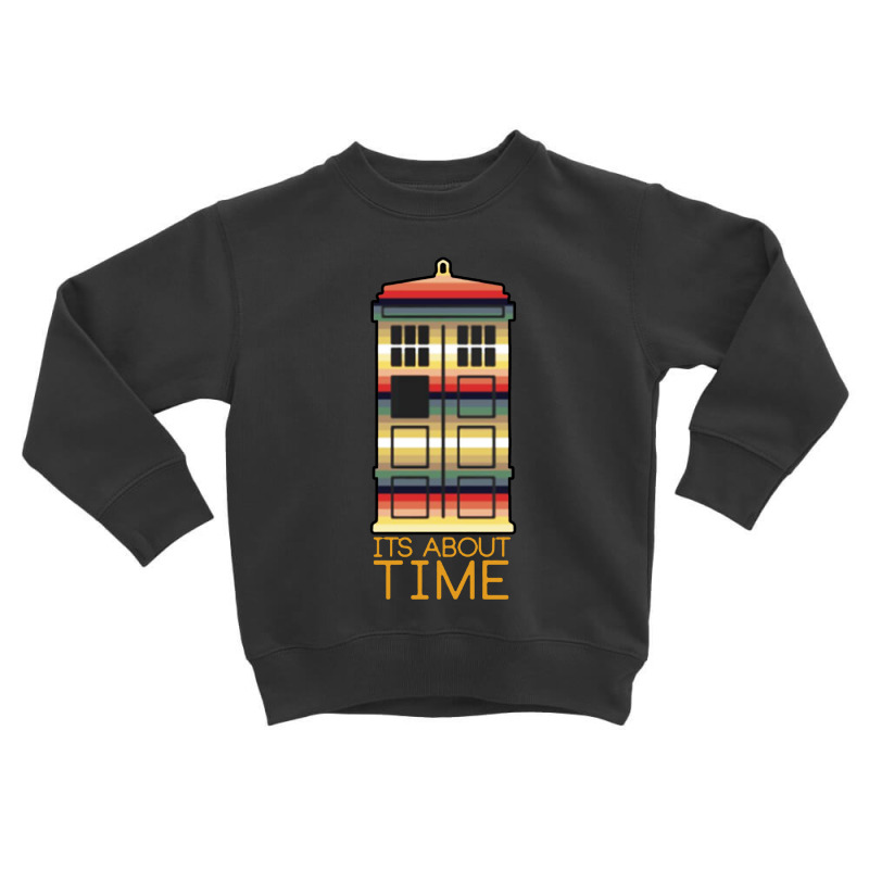 Its About Time Toddler Sweatshirt | Artistshot