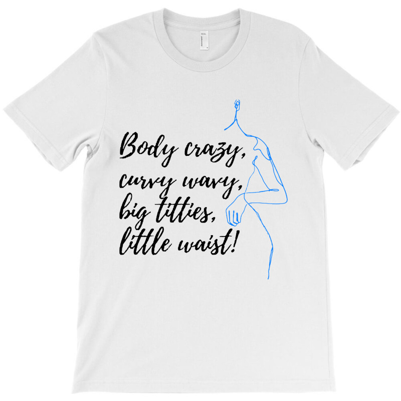 Body Crazy Curvy Wavy T-shirt | Artistshot