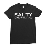 Salty Like Normal Saline 0.9 Nacl Nurse Medical Funny Wear Ladies Fitted T-shirt | Artistshot