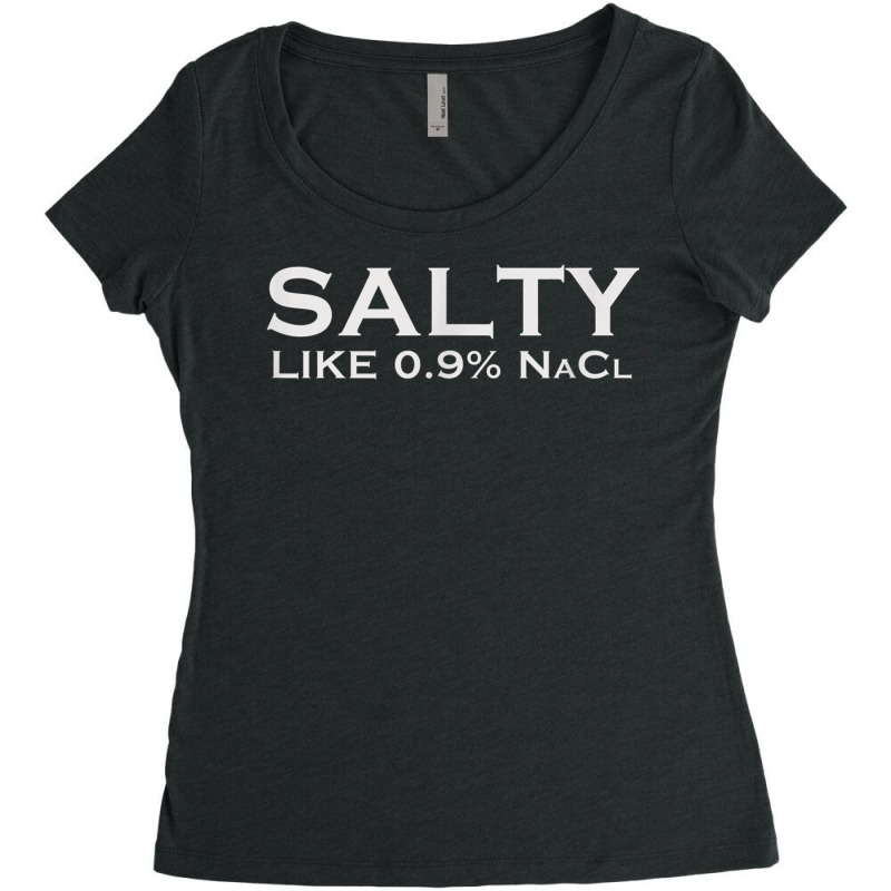 Salty Like Normal Saline 0.9 Nacl Nurse Medical Funny Wear Women's Triblend Scoop T-shirt by SelwynOman | Artistshot