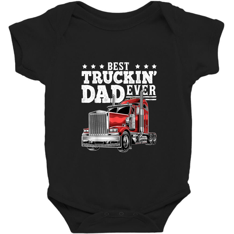 Best Truckin Dad Ever Big Rig Trucker Father's Day Gift Men Baby Bodysuit by VincentKirizaChiriminami | Artistshot