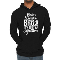 Calm Down Bro Its Just An Objection  Legal Law Attorney Lightweight Hoodie | Artistshot