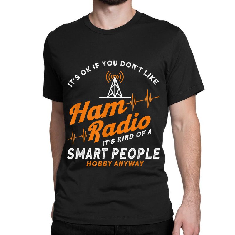 Amateur Radio Smart People Hobby Anyway Ham Radio Classic T-shirt by FionaMciver | Artistshot