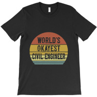 Civil Engineers   World's Okayest Civil Engineer T-shirt | Artistshot