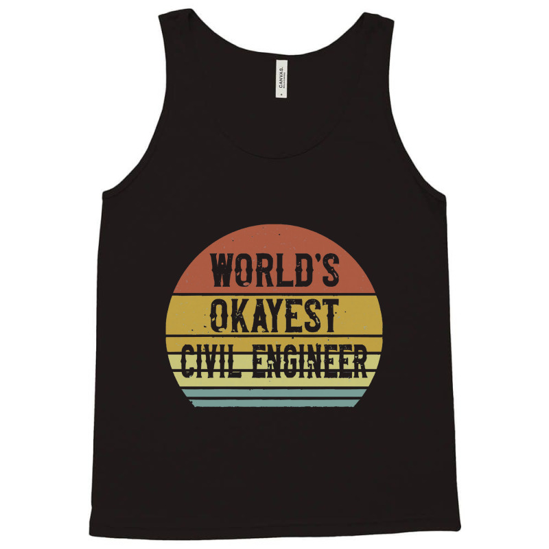 Civil Engineers   World's Okayest Civil Engineer Tank Top by salamansik | Artistshot