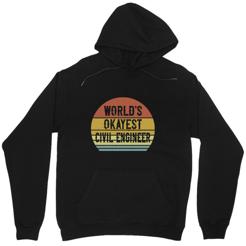 Civil Engineers   World's Okayest Civil Engineer Unisex Hoodie by salamansik | Artistshot