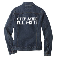 Step Aside Ill Fix It  Funny Handy Mechanic Gift Idea Ladies Denim Jacket | Artistshot