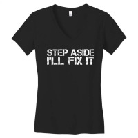 Step Aside Ill Fix It  Funny Handy Mechanic Gift Idea Women's V-neck T-shirt | Artistshot