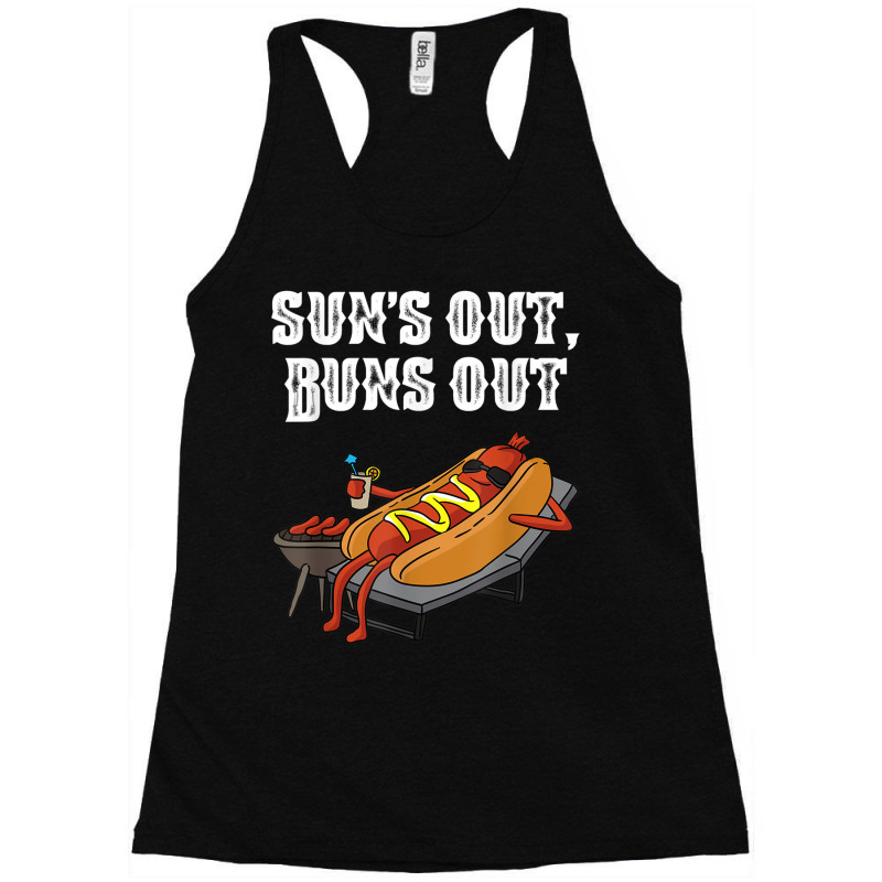 Suns Out Hot Dog Buns Out Funny Sausage Bbq Food Lover Gift Racerback Tank by StaceyKerry | Artistshot