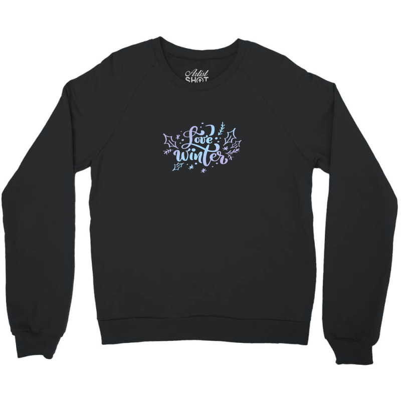 Love Winter Gradient Lettering Crewneck Sweatshirt by DerrickSutton | Artistshot