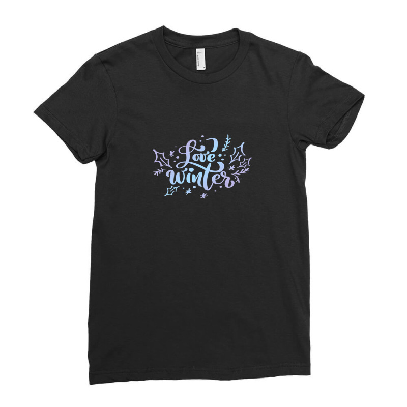 Love Winter Gradient Lettering Ladies Fitted T-Shirt by DerrickSutton | Artistshot