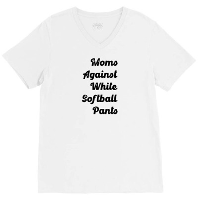 Moms Against White Softball Pants V-neck Tee Designed By Renr4