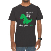 If You're Happy And You Know It Clap Your Oh T-rex Dino Vintage T-shirt | Artistshot