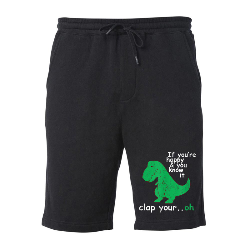 If You're Happy And You Know It Clap Your Oh T-rex Dino Fleece Short | Artistshot