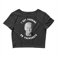 Joe Biden I Get Pudding On Thursdays Political Satire Crop Top | Artistshot