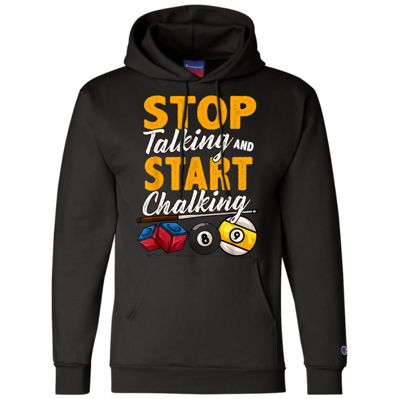 Funny Stop Talking And Start Chalking Pool Hall Billiards Champion Hoodie | Artistshot