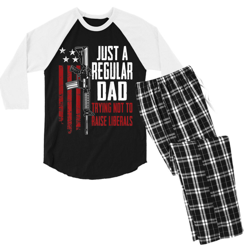 Just A Regular Dad Trying Not To Raise Liberals On Back Men's 3/4 Sleeve Pajama Set | Artistshot