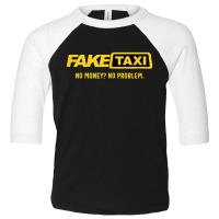 Fake Taxi - No Money No Problem - Taxi Driver Gift Toddler 3/4 Sleeve Tee | Artistshot