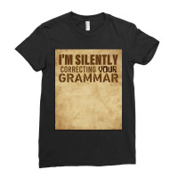 Funny Im Silently Correcting Your Grammar Gift For Teacher Ladies Fitted T-shirt | Artistshot