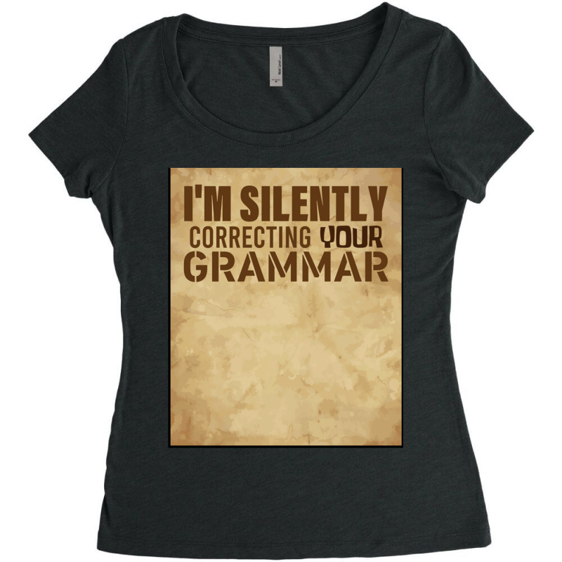 Funny Im Silently Correcting Your Grammar Gift For Teacher Women's Triblend Scoop T-shirt by LYNNHUTCHISON-SHOP | Artistshot