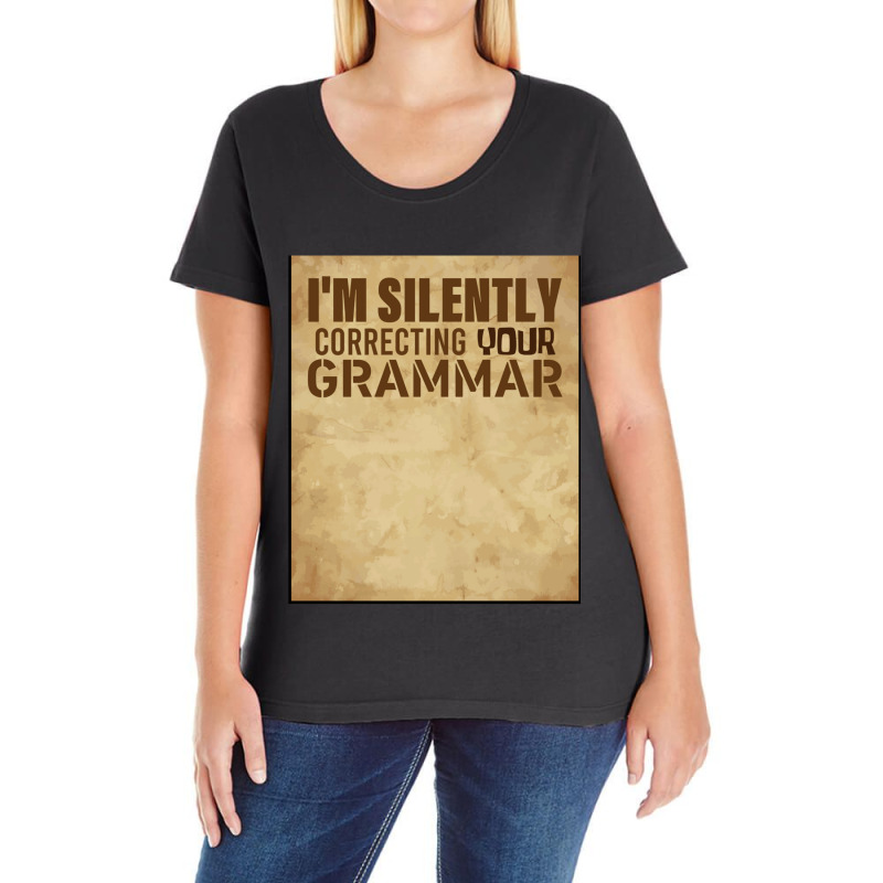 Funny Im Silently Correcting Your Grammar Gift For Teacher Ladies Curvy T-Shirt by LYNNHUTCHISON-SHOP | Artistshot