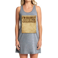 Funny Im Silently Correcting Your Grammar Gift For Teacher Tank Dress | Artistshot