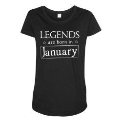 legends are born in january birthday gift t shirt Maternity Scoop Neck T-shirt | Artistshot