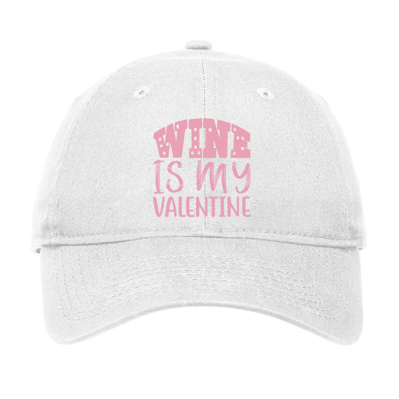 Wine Is My Valentine Adjustable Cap | Artistshot