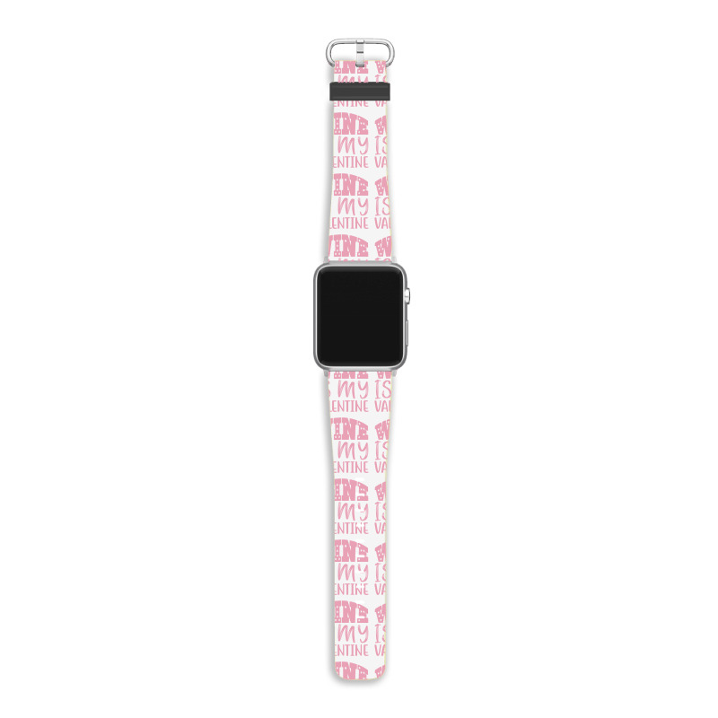 Wine Is My Valentine Apple Watch Band | Artistshot