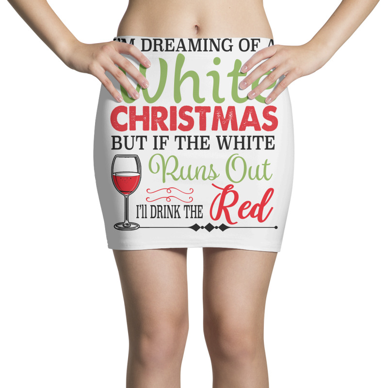 I'm Dreaming Of A White Christmas But If The White Runs Out Red Mini Skirts | Artistshot