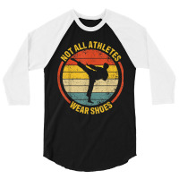 Material Arts Not All Athletes Wear Shoes In Karate Jujitsu 3/4 Sleeve Shirt | Artistshot