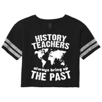 Funny Teacher History Teachers Bring Up The Past Scorecard Crop Tee | Artistshot