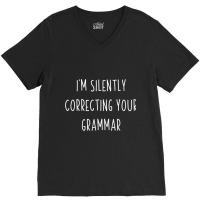 Im Silently Correcting Your Grammar Funny Grammar V-neck Tee | Artistshot