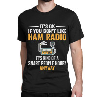 Smart People Hobby Ham Radio Operators Amateur Radio Classic T-shirt | Artistshot