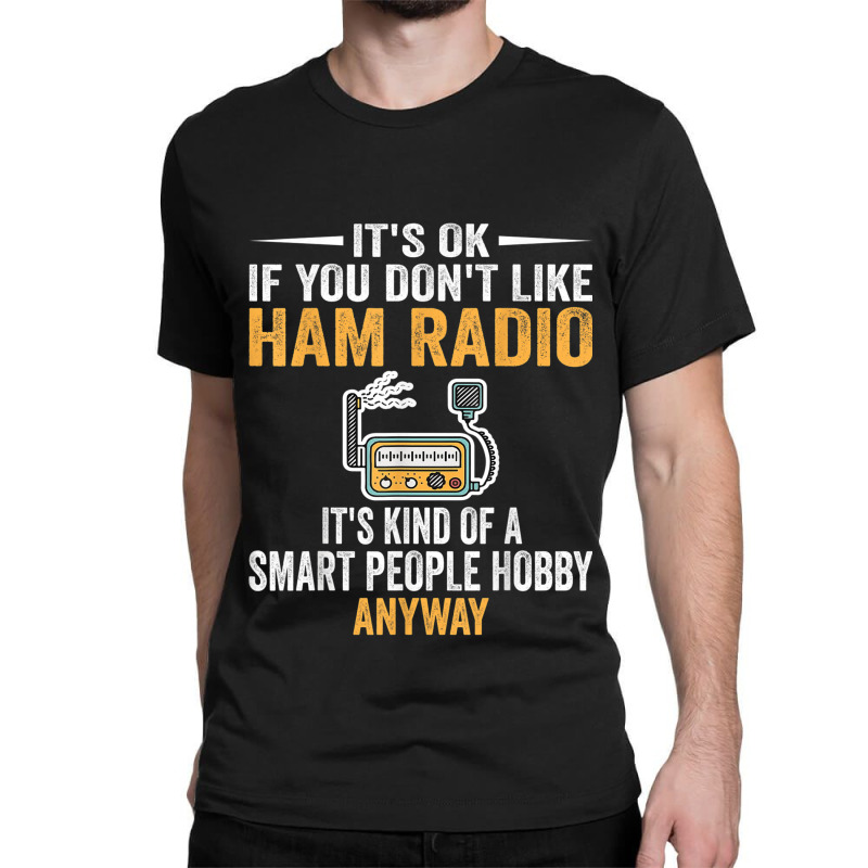 Smart People Hobby Ham Radio Operators Amateur Radio Classic T-shirt by LilyWillis | Artistshot