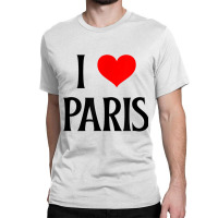 I Love Paris I Heart Paris France Family Travel Souvenir Classic T-shirt | Artistshot