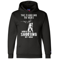 2nd Amendment Shirt Founding Fathers Shooting Now Champion Hoodie | Artistshot