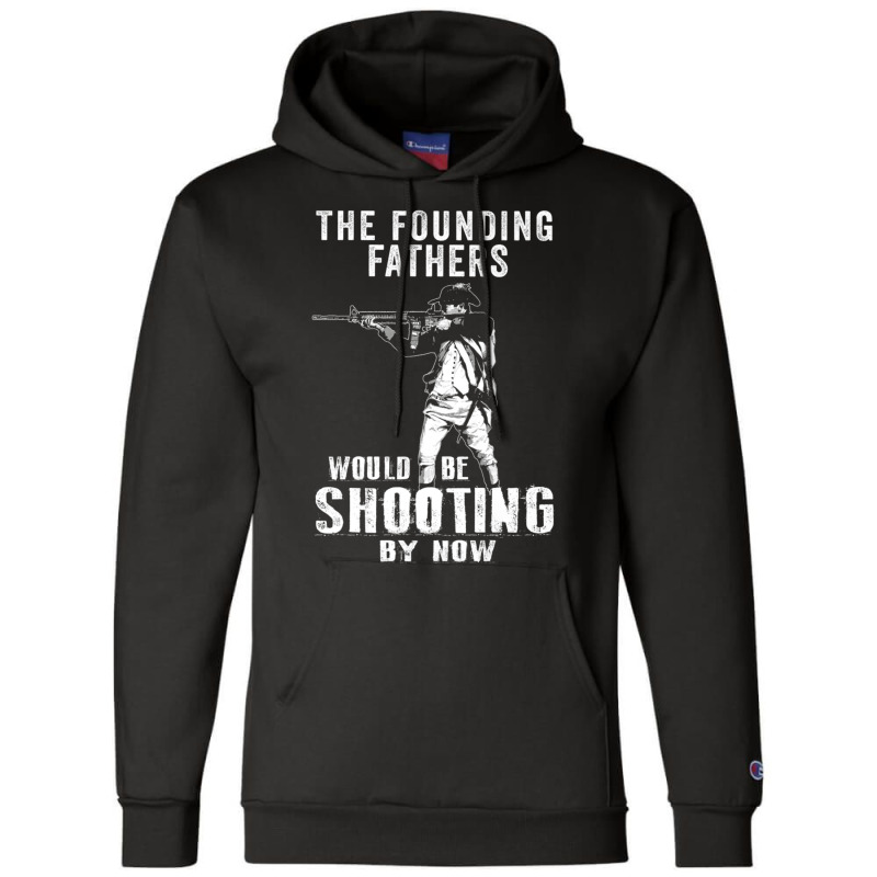 2nd Amendment Shirt Founding Fathers Shooting Now Champion Hoodie | Artistshot