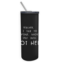 Dear Teacher I Talk To Everyone Funny Student School Meme Gear Skinny Tumbler | Artistshot