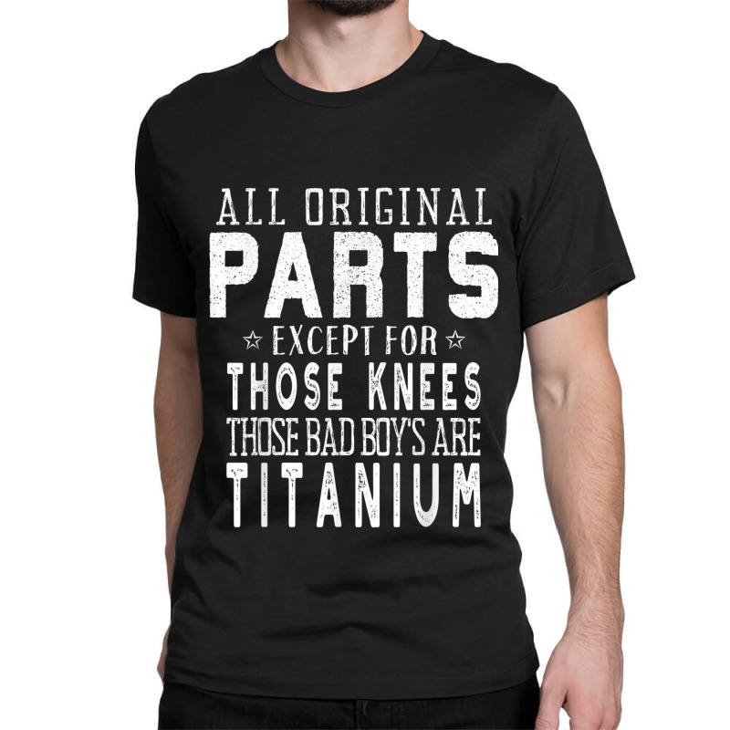 Funny Titanium Dual Knee Replacement Surgery Classic T-shirt | Artistshot