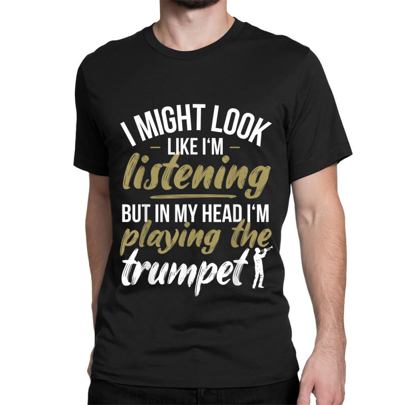 Funny Trumpet Player Saying Trumpeter Playing The Trumpet Classic T-shirt | Artistshot