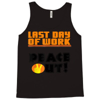 Last Day Of Work Peace Out Tank Top | Artistshot