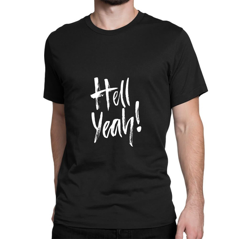 Hell Fuckin Yeah (3) .png Classic T-shirt by JessicaHarper | Artistshot