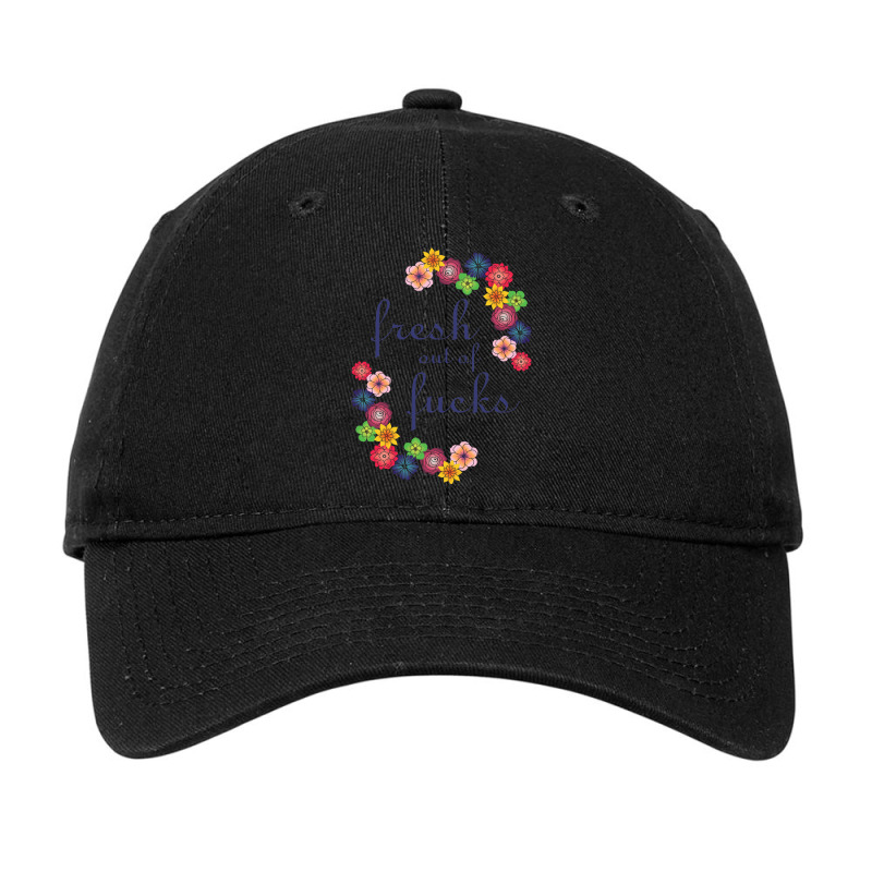 Fresh Out Of Fucks, Zero Fucks Given Adjustable Cap by PEGGYBROWNEE | Artistshot