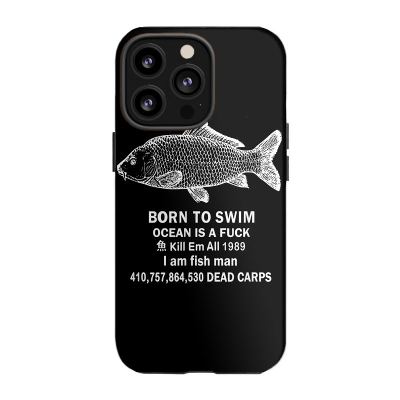 Born To Swim Ocean Is A Fuck I Am Fish Man 1989 iPhone 13 Pro Case by MindyLeeLucas | Artistshot