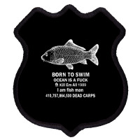 Born To Swim Ocean Is A Fuck I Am Fish Man 1989 Shield Patch | Artistshot