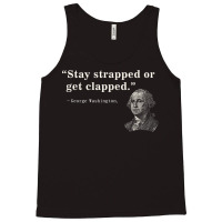 Funny 2nd Amendment Stay Strapped Or Get Clapped Washington Tank Top | Artistshot