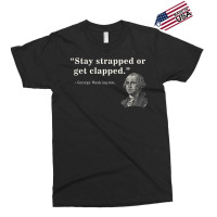 Funny 2nd Amendment Stay Strapped Or Get Clapped Washington Exclusive T-shirt | Artistshot